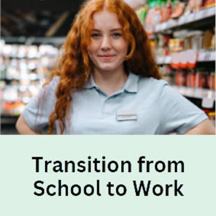 Link to Transition from School to Work depicting a smiling woman in uniform working in a store. Press enter to activate.